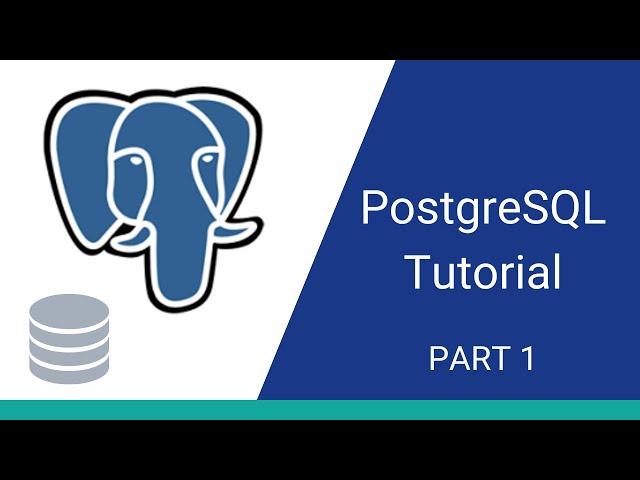 Introduction to PostgreSQL Tutorial - Part 1