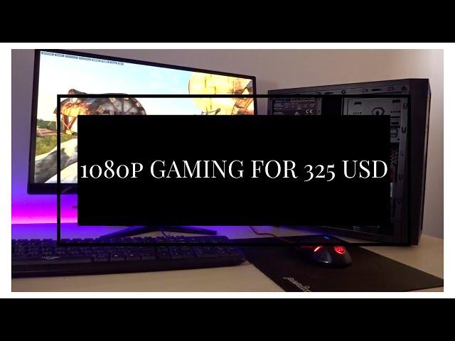 1080p Gaming PC for 325 USD