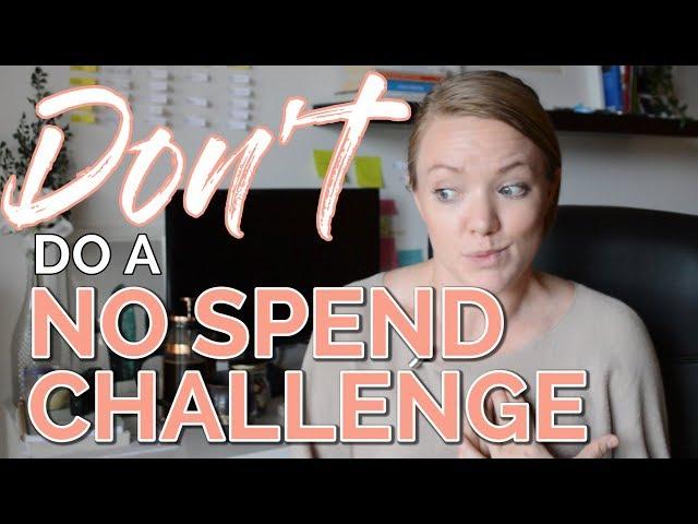 WHY YOU SHOULDN'T DO A NO SPEND MONTH CHALLENGE