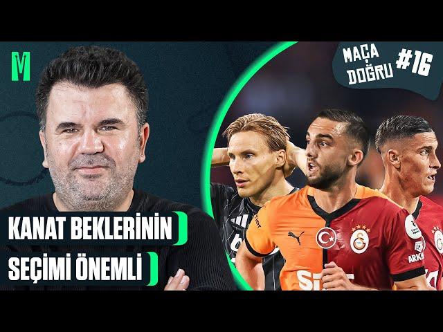 KANAT BEKLERİNİN SEÇİMİ ÖNEMLİ I GALATASARAY-BEŞİKTAŞ | ORHAN ULUCA İLE MAÇA DOĞRU #16