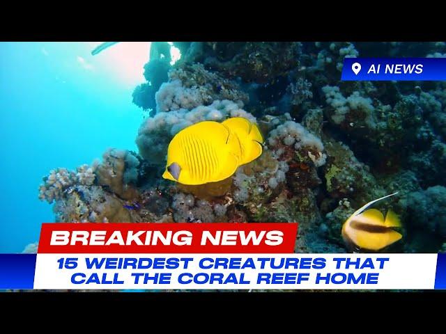 15 Weirdest Creatures That Call the Coral Reef Home