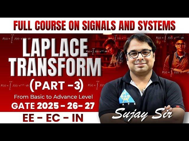 Laplace Transform (Part 3) | Full course on signals and systems | GATE 2025-26-27 | EE-EC-IN