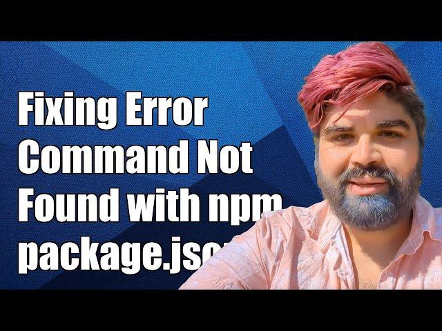 Fixing 'Command Not Found' Error with npm package.json Bin Module