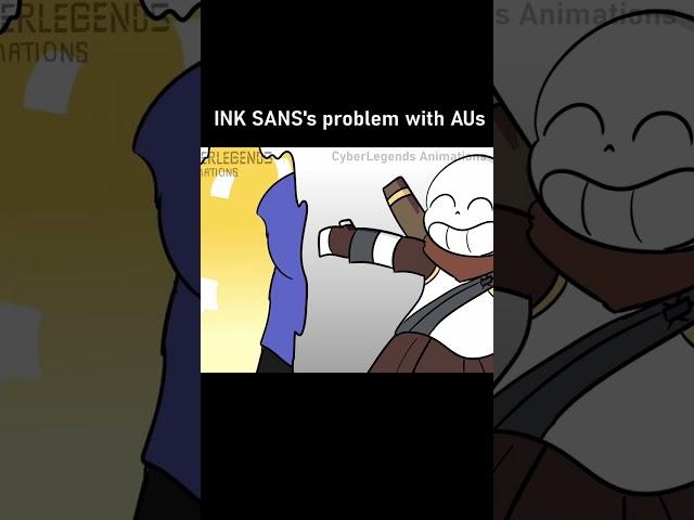 INK SANS's PROBLEM with Undertale AUs... (Animation)