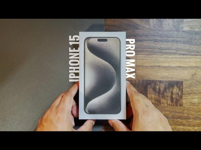 The iPhone 15 Pro Max Natural Titanium Unboxing Experience