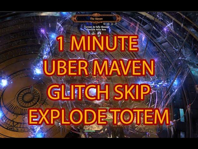 3.21 UBER MAVEN GLITCH SKIP - EXPLODE TOTEMS 1 MINUTE MAVEN