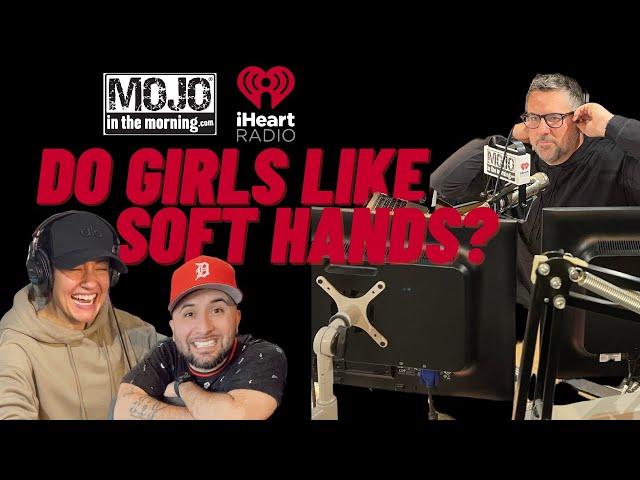 Do Girls Like Soft or Rough Hands? | The Mojo in the Morning Show