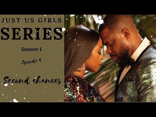 SECOND CHANCES | EP 4 | JUST US GIRLS SERIES