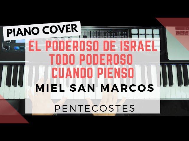 EL PODEROSO DE ISRAEL | TODO PODEROSO | CUANDO PIENSO [MIEL SAN MARCOS] PENTECOSTES | PIANO COVER