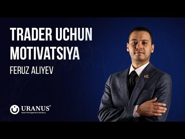 Trader Uchun MOTIVATSIYA | Ta'lim Olish | Qiyinchiliklarni Yengish | Feruz Aliyev