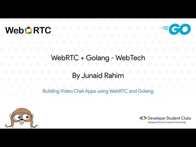 Session 2 : Building Video Chat Apps using WebRTC and Golang