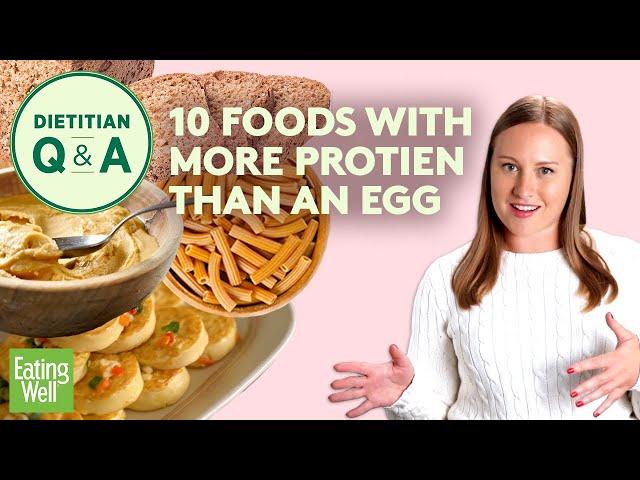 10 Foods with More Protein Than an Egg | Dietitian Q&A | EatingWell