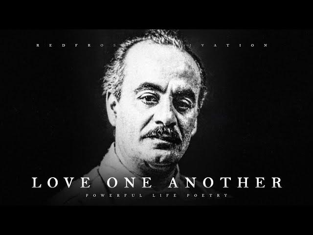 Love One Another - Kahlil Gibran (Powerful Life Poetry)