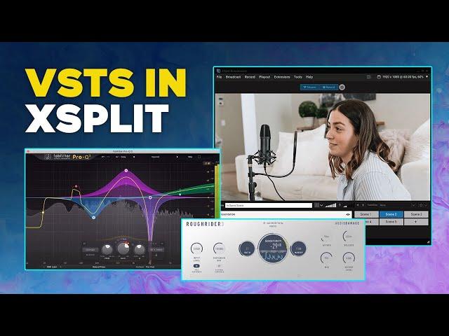 Using VSTs in XSplit Broadcaster PTR