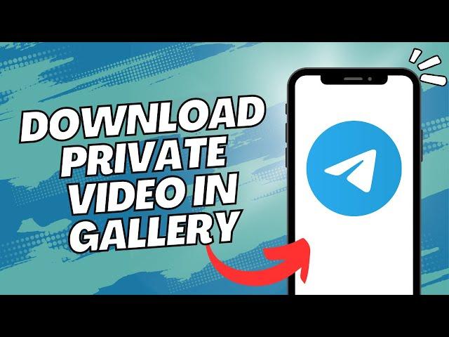 How to Download Telegram Private Channel Videos to Gallery (2025)