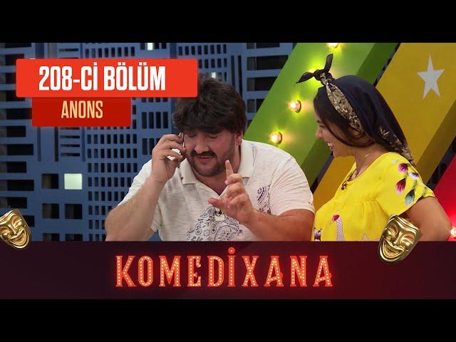 Komedixana 208-ci Bölüm ANONS