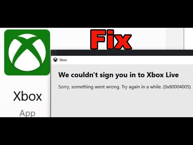 Fix Xbox App Login Error 0x80004005 We Couldn't Sign You In To Xbox Live