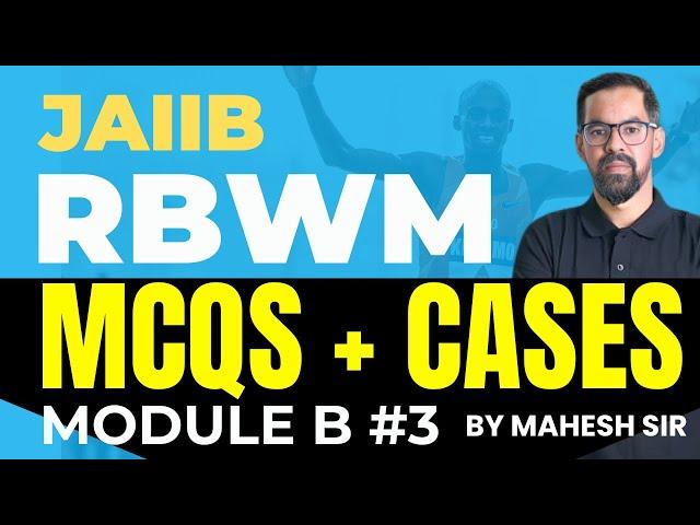 JAIIB RBWM Marathon Oct 2024 | RBWM Complete Module B Part 3 MCQs & Cases | RBWM 2024