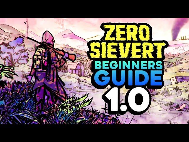 ZERO Sievert 1.0 Full Release Beginners Guide! - Welcome To The Wasteland