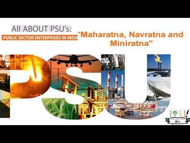 What is a PSU? What are Maharatna , Navratna , Miniratna companies?