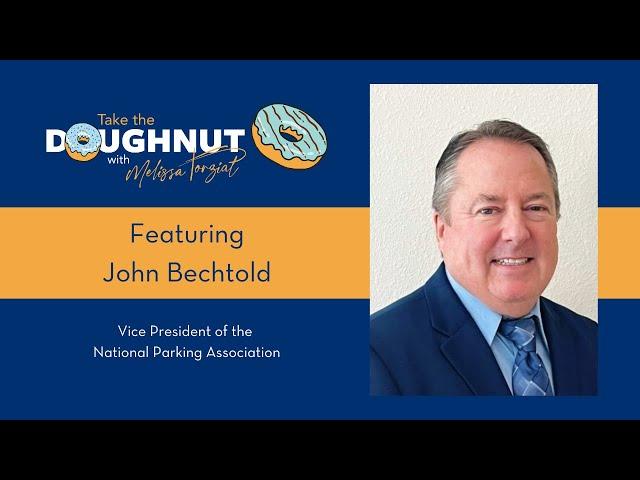 John Bechtold - Vice President of the National Parking Association - Take the Doughnut Interview