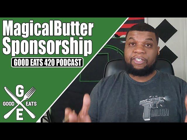 Why I'm Not Sponsored By MagicalButter Anymore | Good Eats 420 Podcast