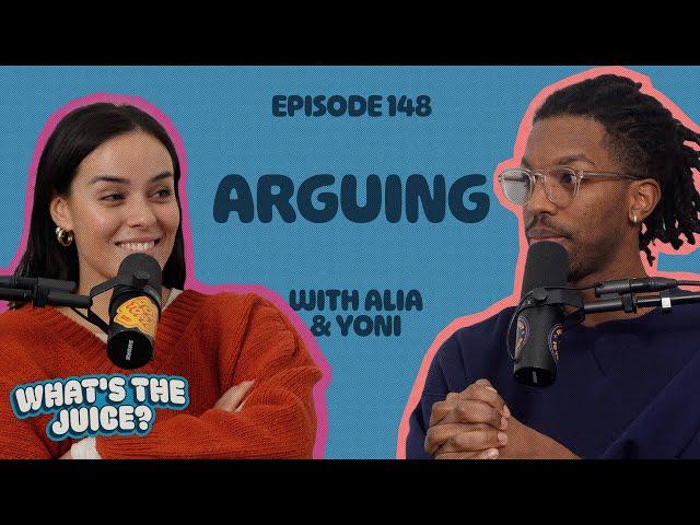 Arguments in Relationships | EP 148 | What's The Juice? Podcast