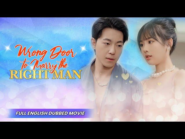 【Full English Dubbed Movie】Wrong Door To Marry The Right Man |  Chinese Drama