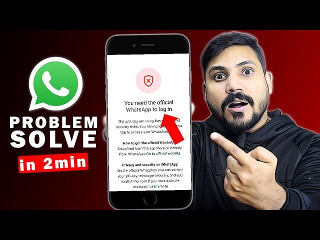 How to Fix You Need Official WhatsApp to Login In Problem 2024