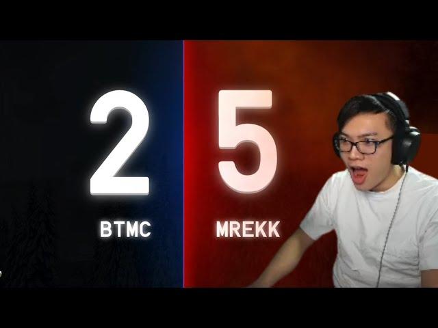 mrekk completely destroying BTMC