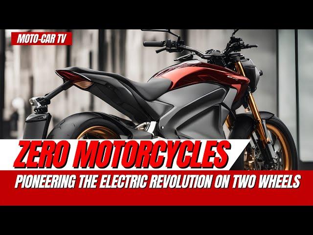 Zero Motorcycles: Pioneering the Electric Revolution on Two Wheels | MOTO-CAR TV