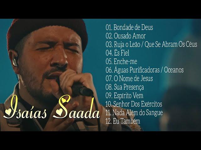 Isaias Saad - Bondade de Deus - As Melhores, Top Gospel Música