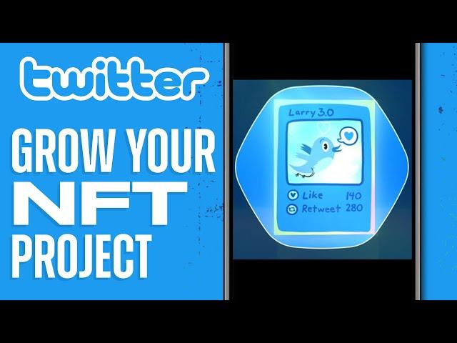 How To Grow Your NFT Project On Twitter