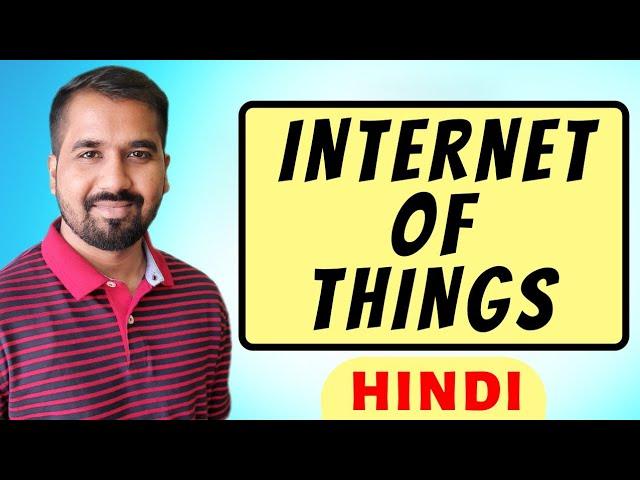 Internet Of Things (IOT) Explained in Hindi