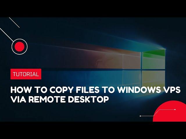 How to copy files to Windows VPS via Remote Desktop | VPS Tutorial