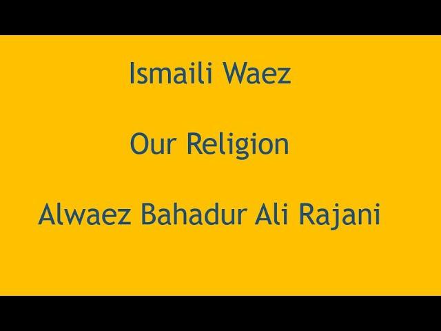 Ismaili Waez - Our Religion by Bahadur Ali Rajhani