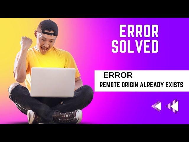 how to solve error command GitHub "fatal: remote origin already exists