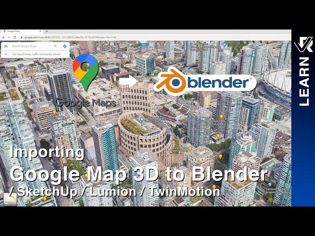 Importing Google Map 3D to Blender / SketchUp / Lumion / TwinMotion