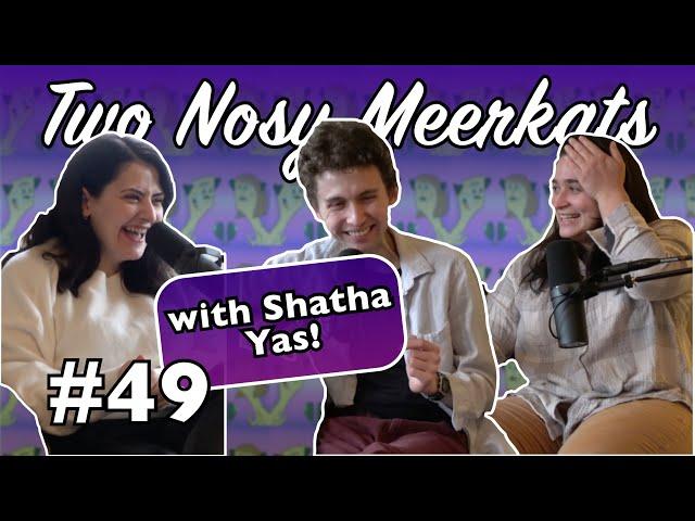 Ep. 49: In the Arms of An Angel w/ Shatha Yas | Two Nosy Meerkats Podcast