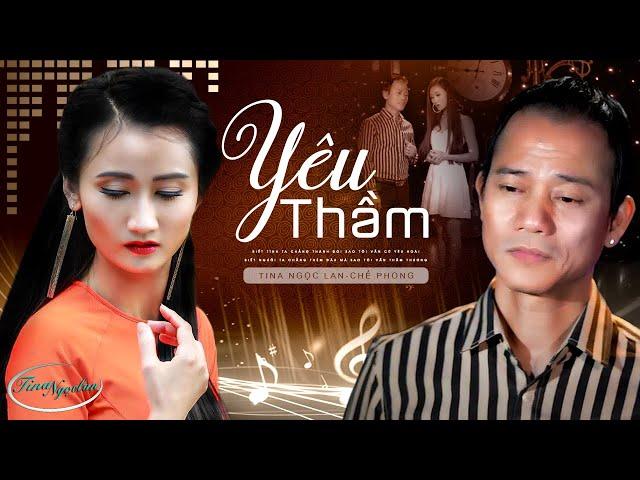 YÊU THẦM - TINA NGỌC LAN ft. CHẾ PHONG (MV 4K Official) | Tuyệt Đỉnh Song Ca Bolero Hay Nhất