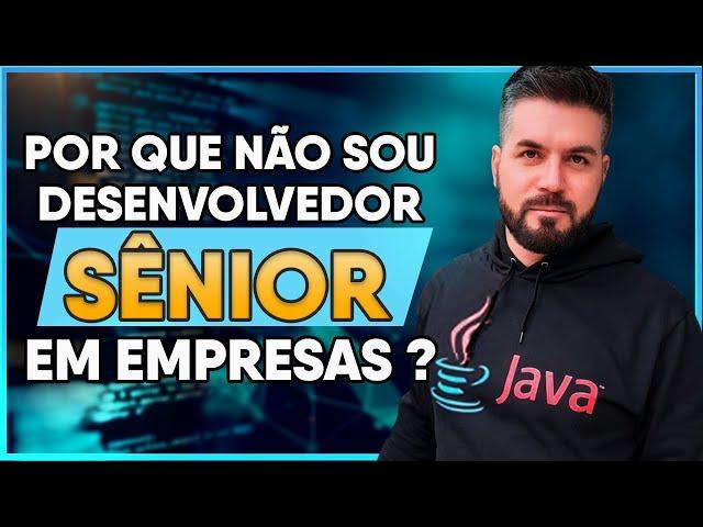 Porquê eu não trabalho como Sênior para alguma empresa?