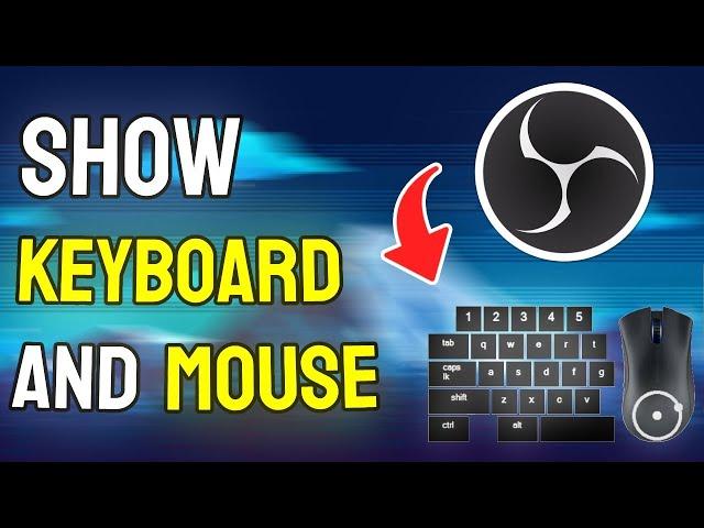 How to Show Keyboard and Mouse in OBS - Full Guide