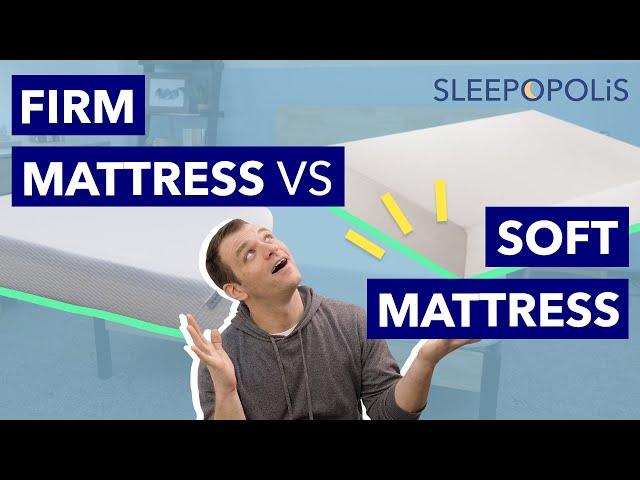 Firm vs Soft Mattress - Which One Should You Get?