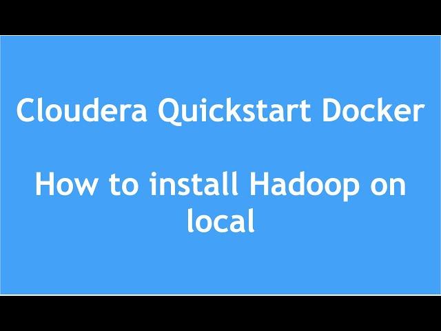 Hadoop Tutorial for Beginners | How to install Hadoop on local | Cloudera Quickstart Docker Image