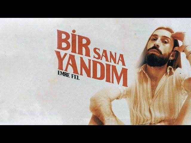 Emre Fel ~ Bir Sana Yandım