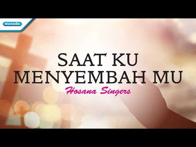 Saat Ku MenyembahMu - Hosana Singers (Official lyric video)