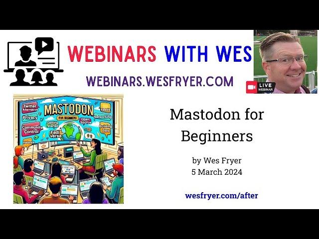 Mastodon for Beginners (5 March 2024) #WebinarsWithWes