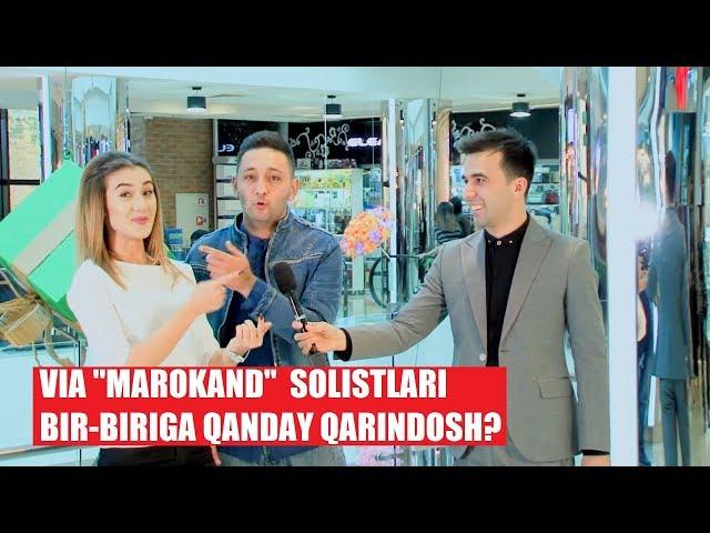 VIA "MAROKAND"  SOLISTLARI BIR-BIRIGA QANDAY QARINDOSH?