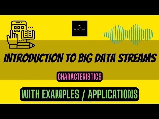 Introduction to Big Data Streams | Characteristics of Big Data Streams | Examples of Stream Sources