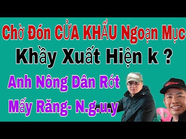 Cuộc đón đầu CỬA KHẨU ngoạn Mục.... Anh Nông Dân bị....../